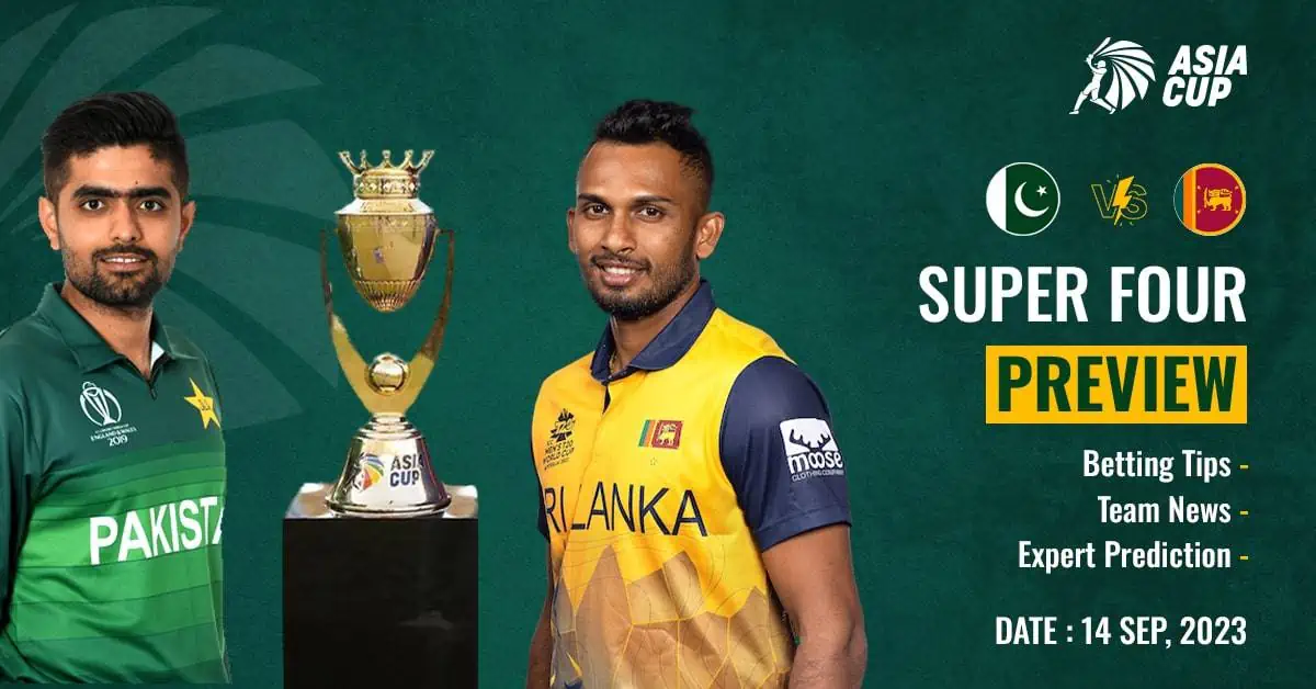 Pakistan vs Sri Lanka – 2023 Asia Cup – Super Four Preview: Betting Tips, Team News & Expert Prediction