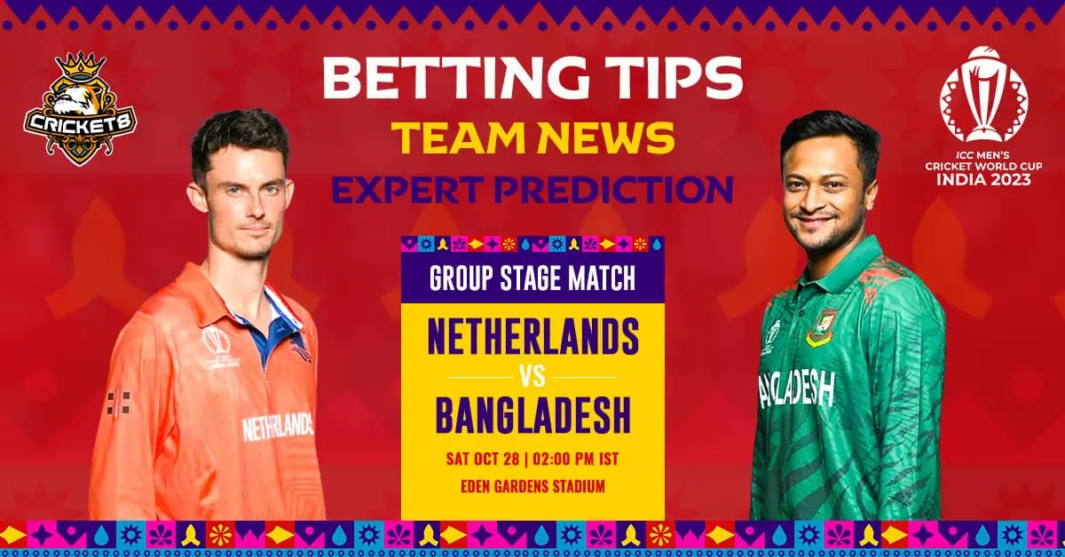 NED Vs. BAN 2023 Cricket World Cup Group Stage EXPERT ANALYSIS, BETTING, PREVIEW