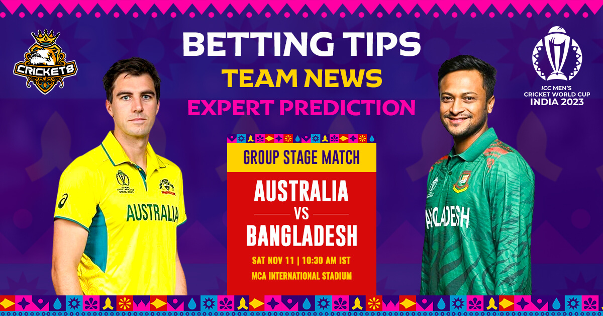 Expert Analysis and Betting Tips of AUS Vs. BAN CWC 2023