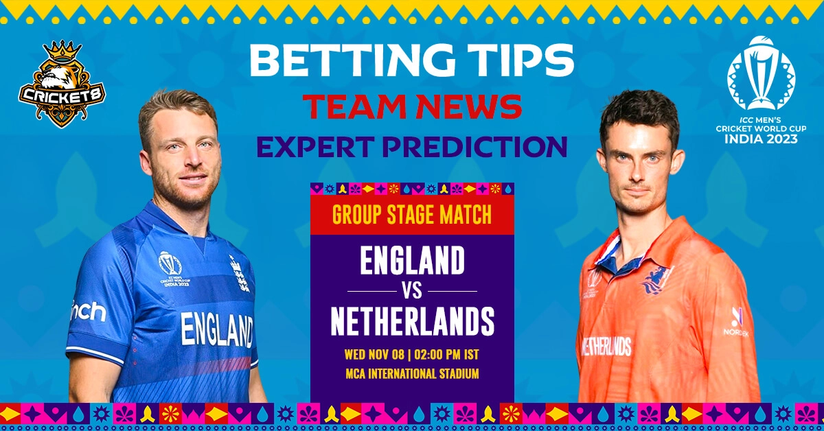ENG  Vs. NED  2023 Cricket World Cup Group Stage EXPERT ANALYSIS, BETTING, PREVIEW
