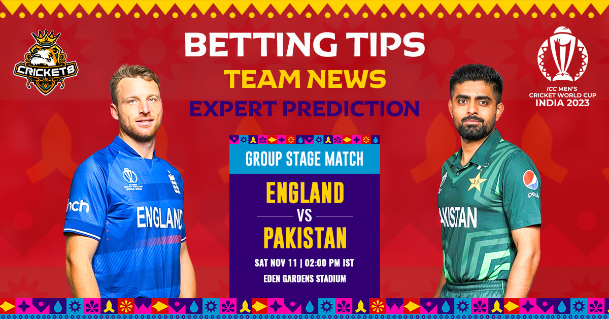 Expert Analysis and Betting Tips of ENG Vs. PAK CWC 2023